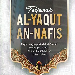 Terjemah YAQUTUN NAFIS Fiqih Lengkap Madzhab Syafi'i