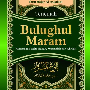Terjemah Kitab Bulughul Marom | Kumpulan Hadits Ibadah, Mu'amalah, dan Akhlak