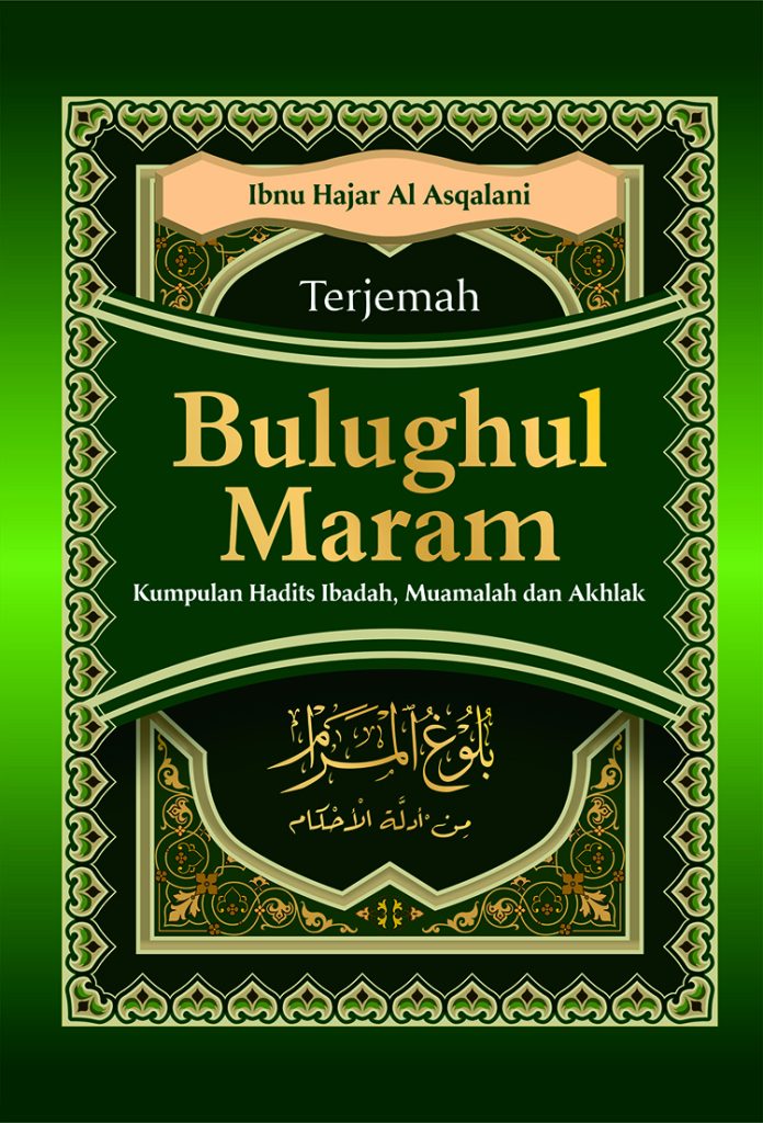 Terjemah Kitab Bulughul Marom | Kumpulan Hadits Ibadah, Mu'amalah, dan Akhlak